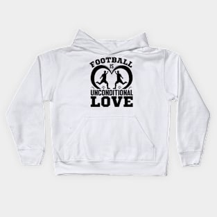 Football is unconditional love Kids Hoodie